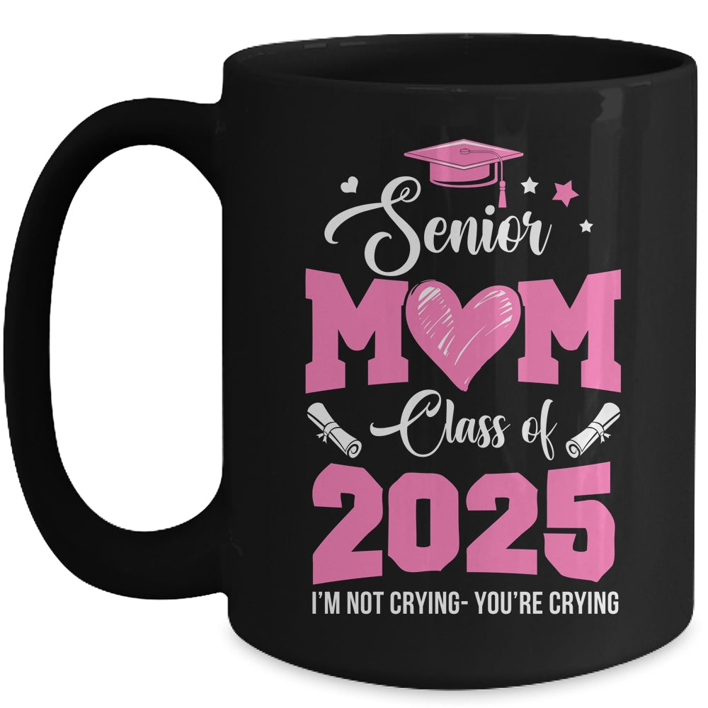 Proud Senior Mom 2025 Graduation Class Of Not Crying Mug | siriusteestore