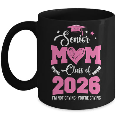 Proud Senior Mom 2026 Graduation Class Of Not Crying Mug | siriusteestore
