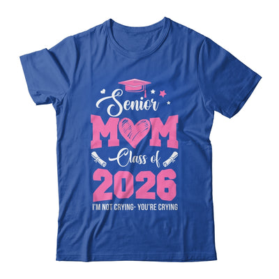 Proud Senior Mom 2026 Graduation Class Of Not Crying Shirt & Hoodie | siriusteestore