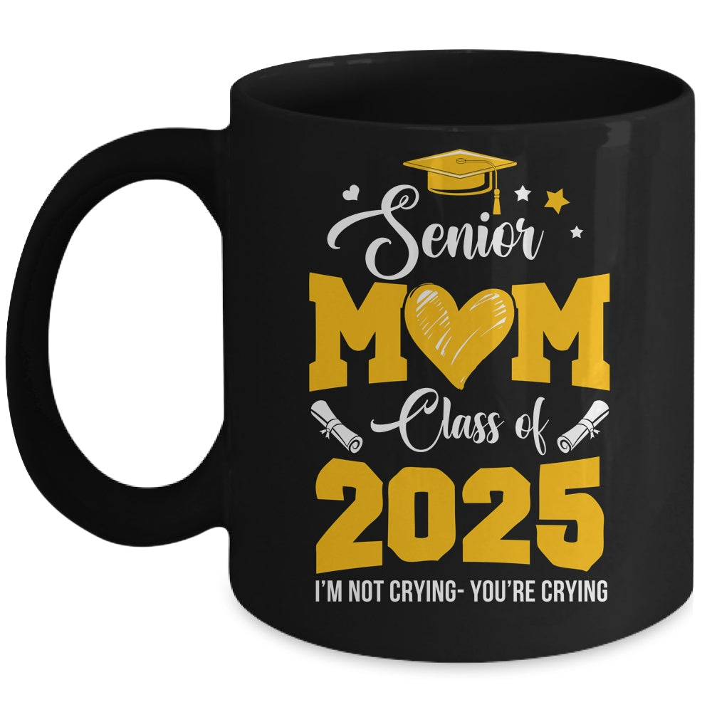 Proud Senior Mom Graduation Class Of 2025 Not Crying Mug | siriusteestore