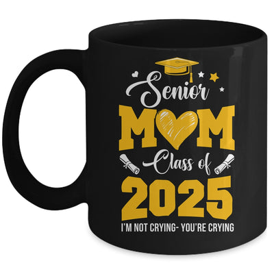 Proud Senior Mom Graduation Class Of 2025 Not Crying Mug | siriusteestore