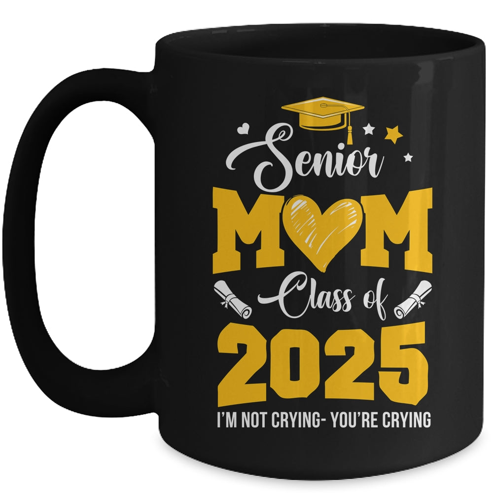 Proud Senior Mom Graduation Class Of 2025 Not Crying Mug | siriusteestore