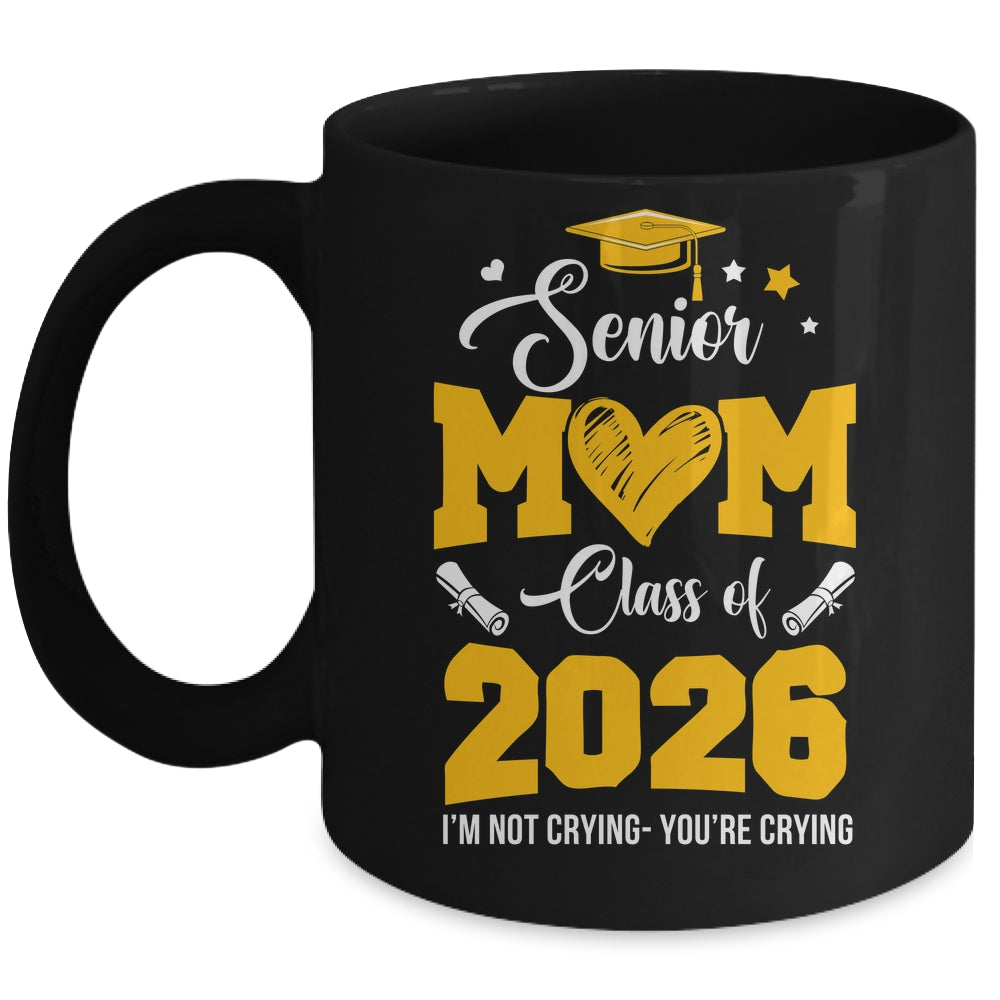 Proud Senior Mom Graduation Class Of 2026 Not Crying Mug | siriusteestore