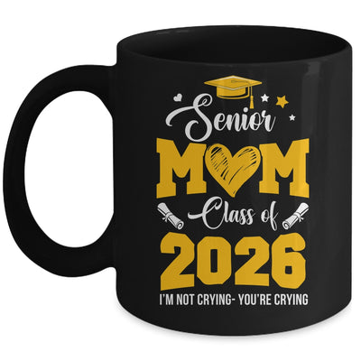 Proud Senior Mom Graduation Class Of 2026 Not Crying Mug | siriusteestore