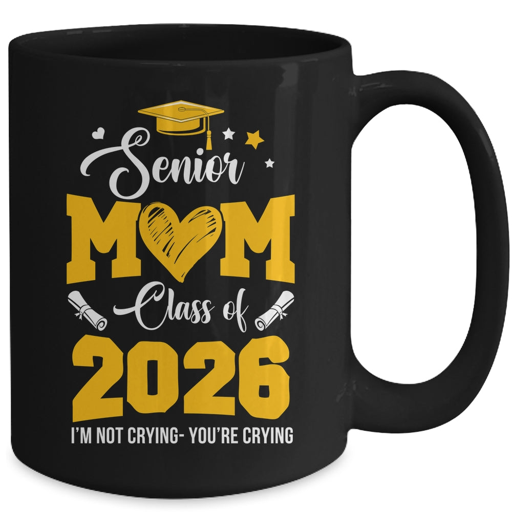 Proud Senior Mom Graduation Class Of 2026 Not Crying Mug | siriusteestore
