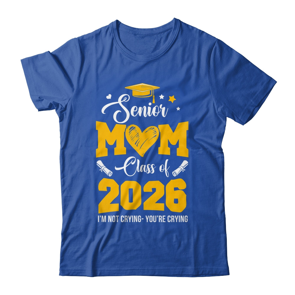 Proud Senior Mom Graduation Class Of 2026 Not Crying Shirt & Hoodie | siriusteestore
