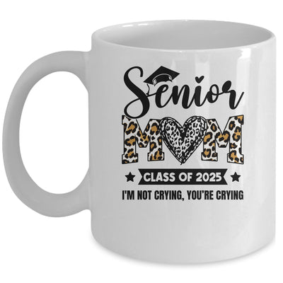 Senior Mom 2025 Class Of 2025 I'm Not Crying Leopard Heart Mug | siriusteestore