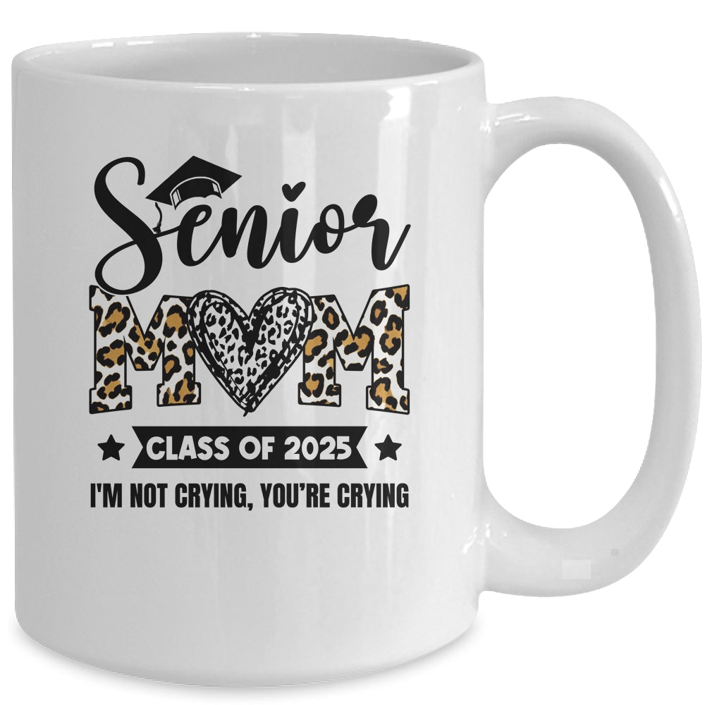 Senior Mom 2025 Class Of 2025 I'm Not Crying Leopard Heart Mug | siriusteestore