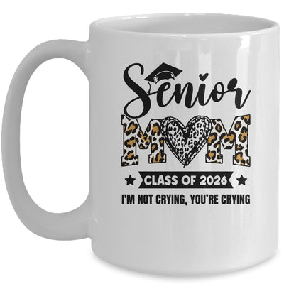 Senior Mom 2026 Class Of 2026 I'm Not Crying Leopard Heart Mug | siriusteestore