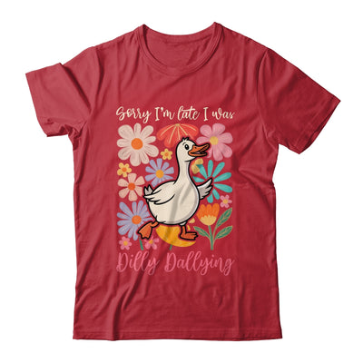 Sorry I'm Late I Was Dilly Dallying Funny Goose On The Loose Shirt & Hoodie | siriusteestore