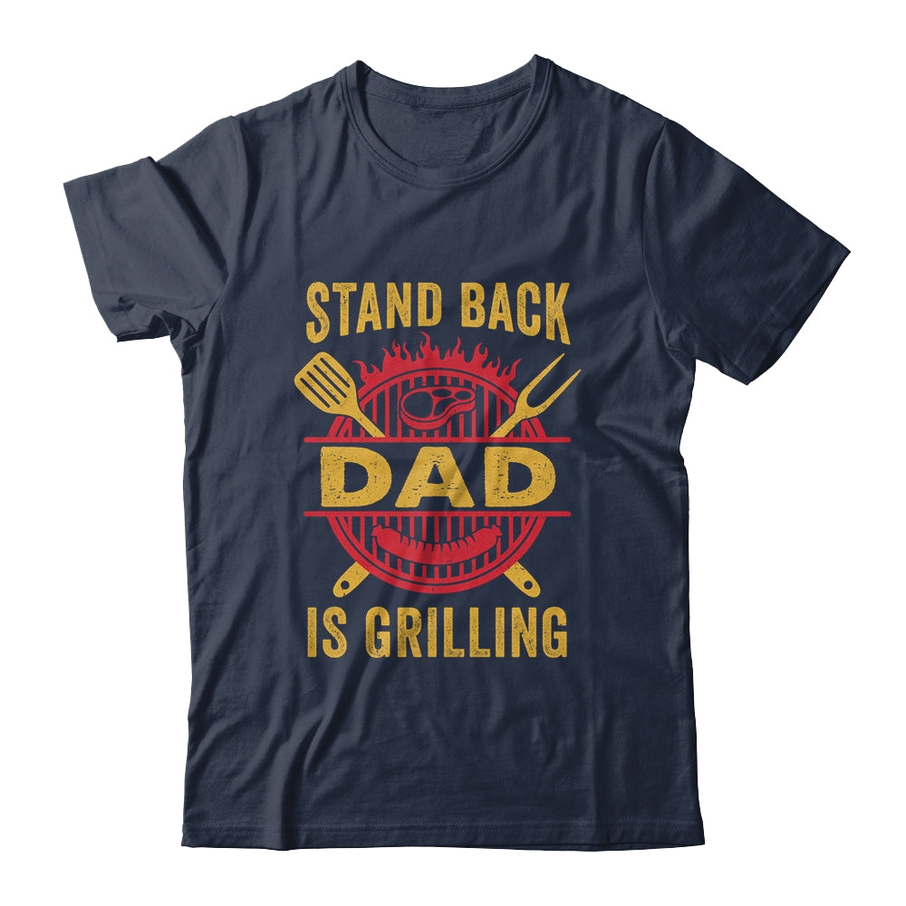 Stand Back Dad Is Grilling BBQ Barbecue Fathers Day Shirt & Hoodie | siriusteestore