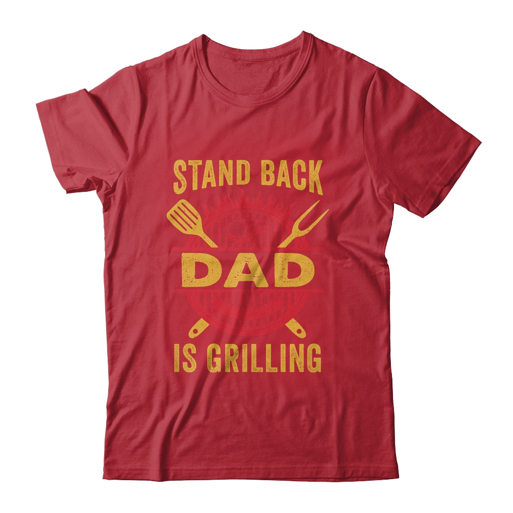 Stand Back Dad Is Grilling BBQ Barbecue Fathers Day Shirt & Hoodie | siriusteestore