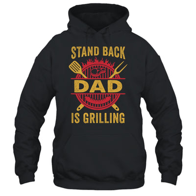 Stand Back Dad Is Grilling BBQ Barbecue Fathers Day Shirt & Hoodie | siriusteestore