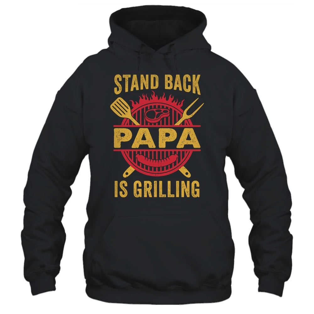 Stand Back Papa Is Grilling BBQ Barbecue Fathers Day Shirt & Hoodie | siriusteestore