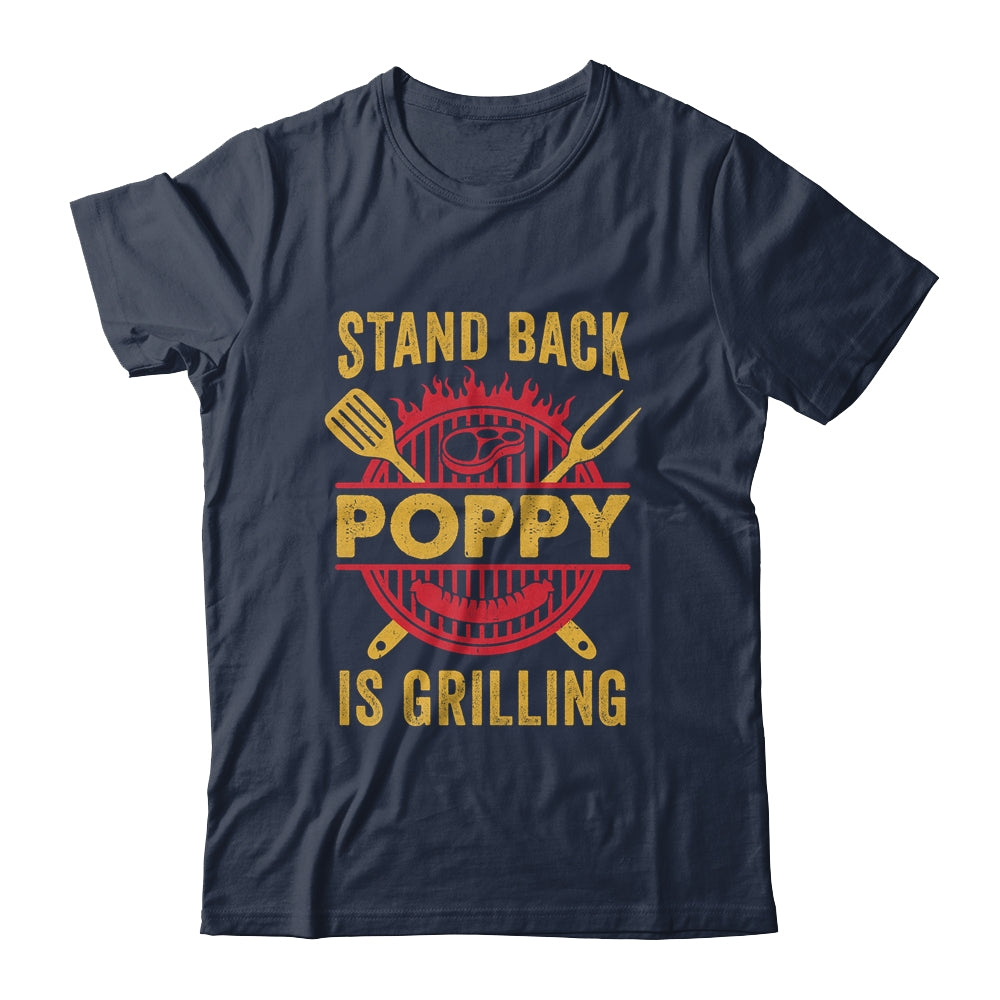 Stand Back Poppy Is Grilling BBQ Barbecue Fathers Day Shirt & Hoodie | siriusteestore