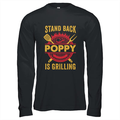 Stand Back Poppy Is Grilling BBQ Barbecue Fathers Day Shirt & Hoodie | siriusteestore