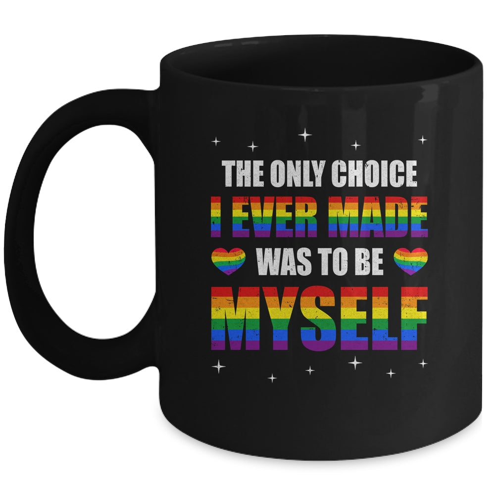 The Only Choice I Made Was To Be Myself Flag LGBT Gay Pride Mug | siriusteestore