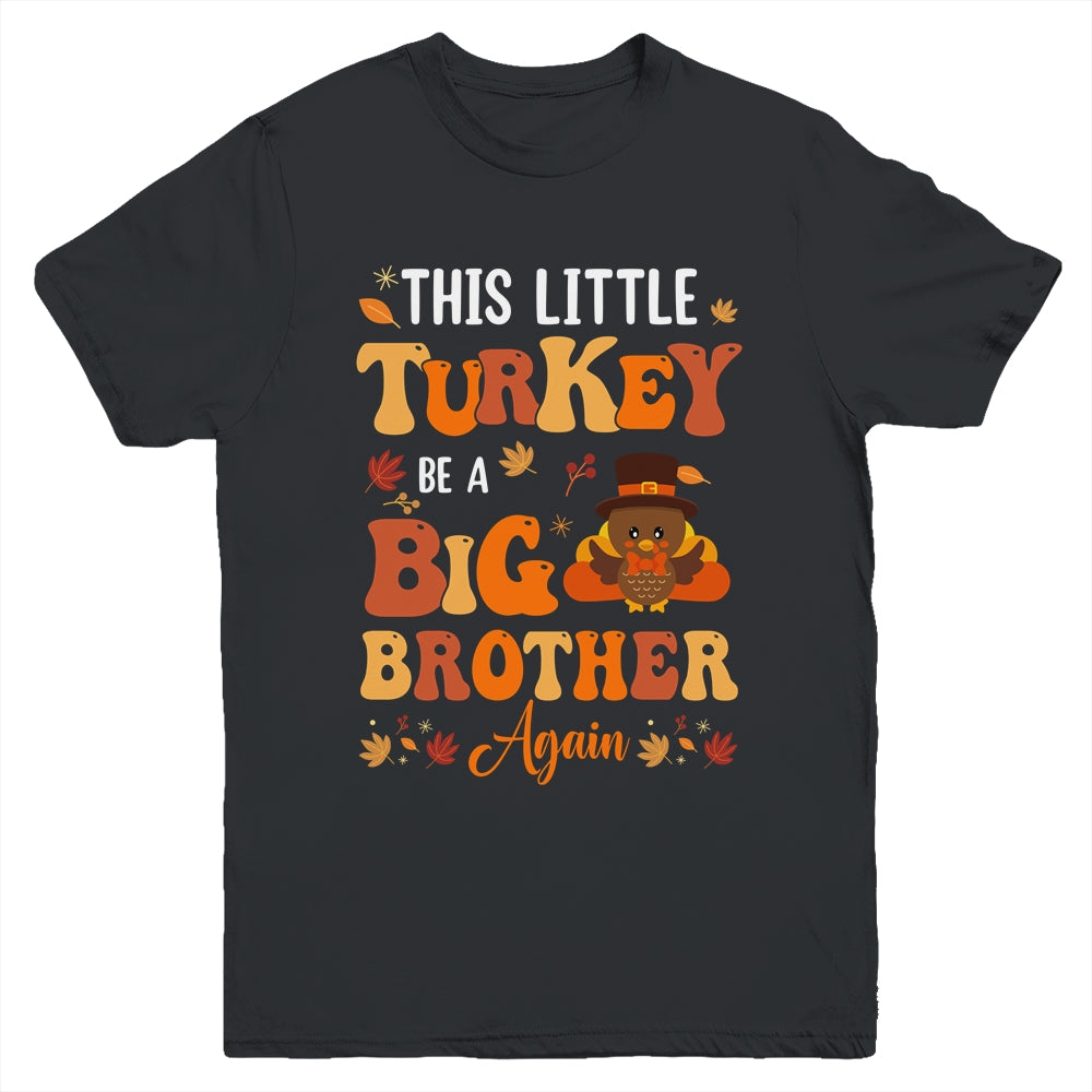 This Little Turkey Going To Be A Big Brother Again Thanksgiving Youth Shirt | siriusteestore