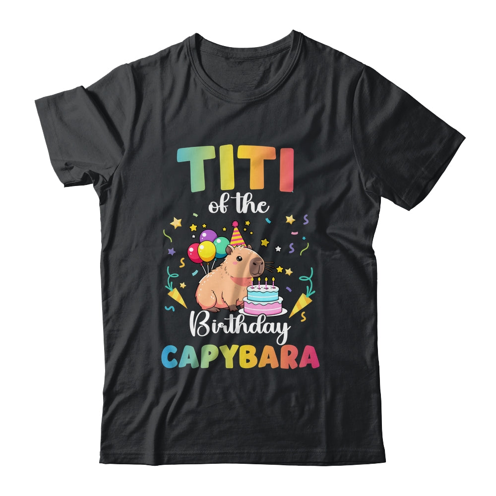 Titi Of The Birthday Girl Capybara Bday Party Family Shirt & Hoodie | siriusteestore