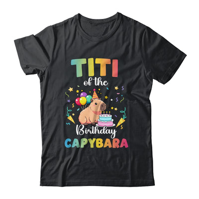 Titi Of The Birthday Girl Capybara Bday Party Family Shirt & Hoodie | siriusteestore