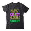 We Don't Hide The Crazy We Parade It Down Street Mardi Gras Shirt & Tank Top | siriusteestore