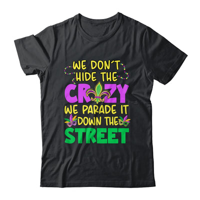 We Don't Hide The Crazy We Parade It Down Street Mardi Gras Shirt & Tank Top | siriusteestore