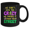 We Don't Hide The Crazy We Parade It Down Street Mardi Gras Mug | siriusteestore
