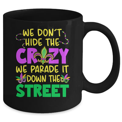 We Don't Hide The Crazy We Parade It Down Street Mardi Gras Mug | siriusteestore