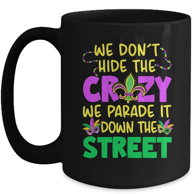 We Don't Hide The Crazy We Parade It Down Street Mardi Gras Mug | siriusteestore