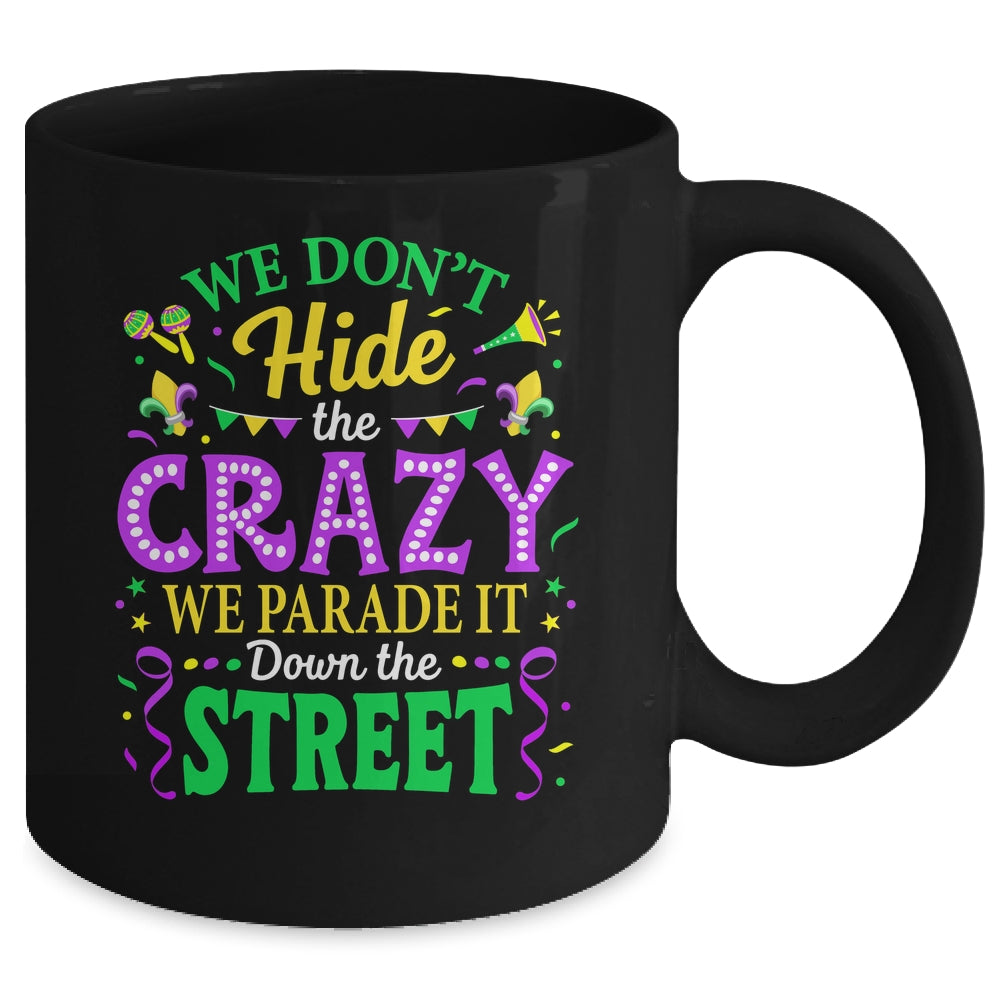 We Dont Hide The Crazy We Parade Down The Street Mardi Gras Mug | siriusteestore
