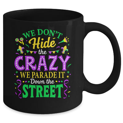 We Dont Hide The Crazy We Parade Down The Street Mardi Gras Mug | siriusteestore