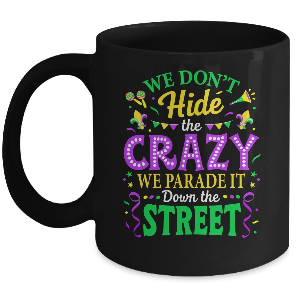 We Dont Hide The Crazy We Parade Down The Street Mardi Gras Mug | siriusteestore