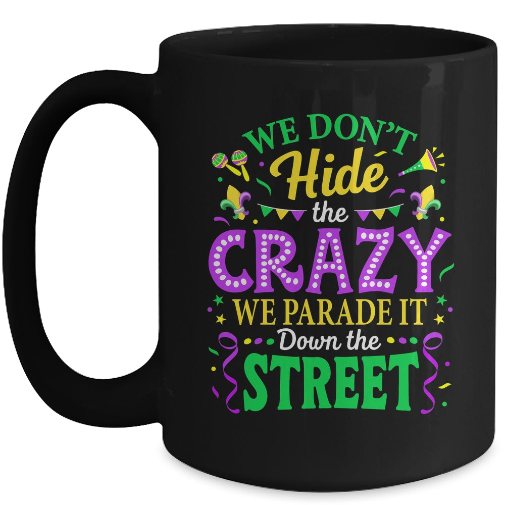 We Dont Hide The Crazy We Parade Down The Street Mardi Gras Mug | siriusteestore