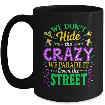 We Dont Hide The Crazy We Parade Down The Street Mardi Gras Mug | siriusteestore