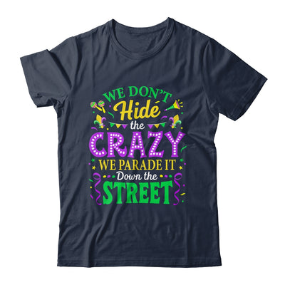We Dont Hide The Crazy We Parade Down The Street Mardi Gras Shirt & Tank Top | siriusteestore