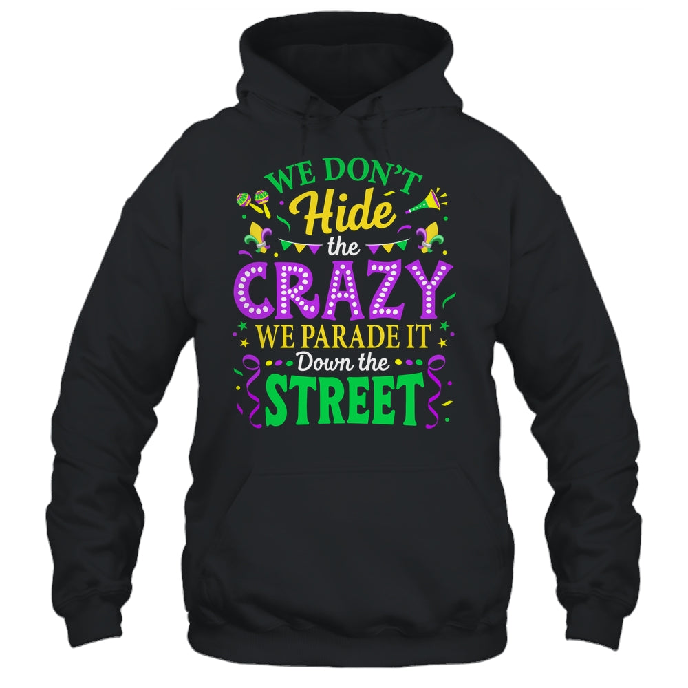 We Dont Hide The Crazy We Parade Down The Street Mardi Gras Shirt & Tank Top | siriusteestore