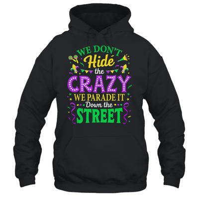 We Dont Hide The Crazy We Parade Down The Street Mardi Gras Shirt & Tank Top | siriusteestore