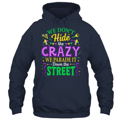 We Dont Hide The Crazy We Parade Down The Street Mardi Gras Shirt & Tank Top | siriusteestore