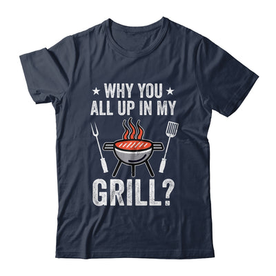 Why You All Up In My Grill Funny BBQ Barbecue Dad Men Women Shirt & Tank Top | siriusteestore