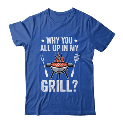Why You All Up In My Grill Funny BBQ Barbecue Dad Men Women Shirt & Tank Top | siriusteestore