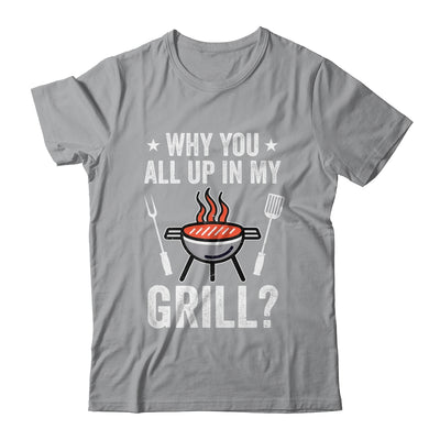 Why You All Up In My Grill Funny BBQ Barbecue Dad Men Women Shirt & Tank Top | siriusteestore
