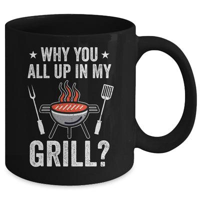 Why You All Up In My Grill Funny BBQ Barbecue Dad Men Women Mug | siriusteestore