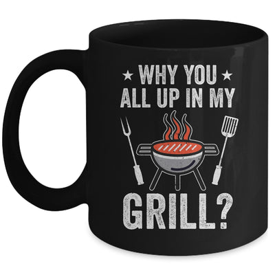 Why You All Up In My Grill Funny BBQ Barbecue Dad Men Women Mug | siriusteestore