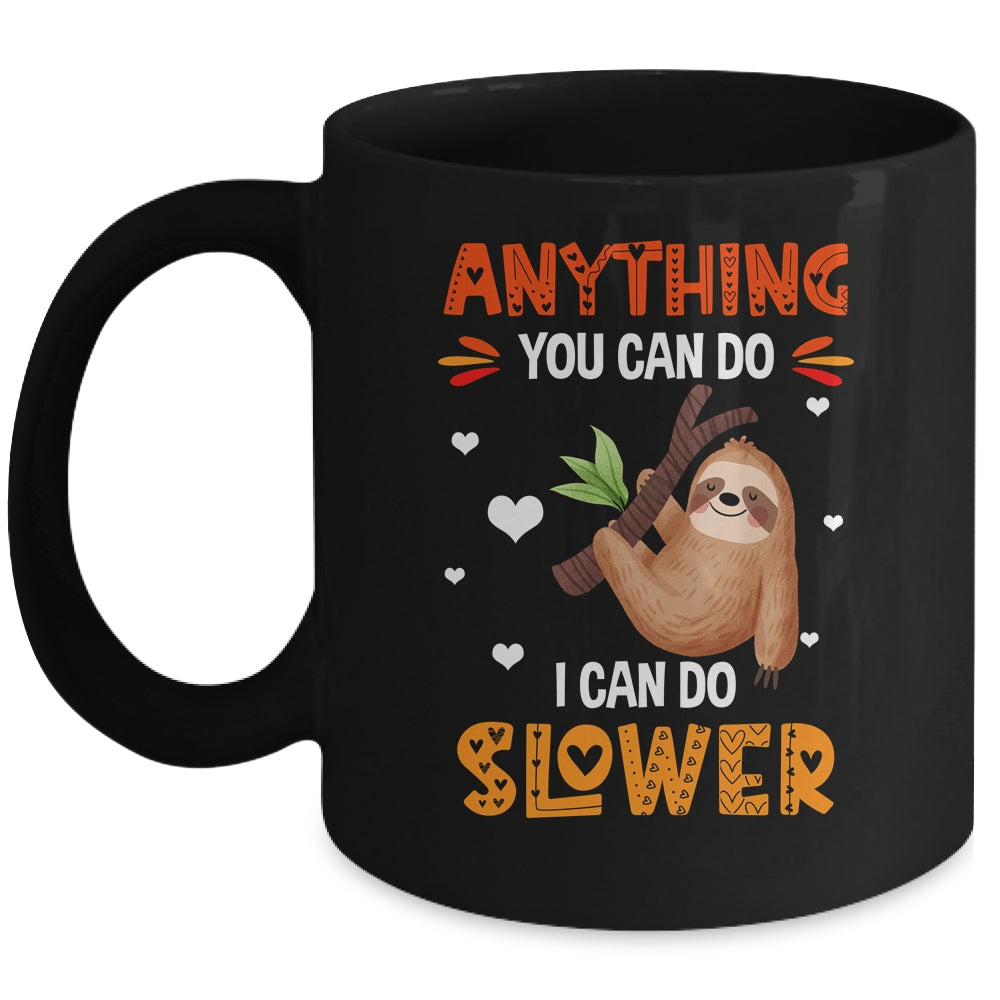 Anything You Can Do I Can Do Slower Funny Sloth Lazy Person Mug | siriusteestore