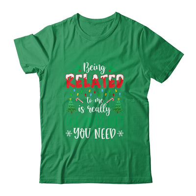 Being Related Is Really The Only Gift You Need Christmas Shirt & Sweatshirt | siriusteestore