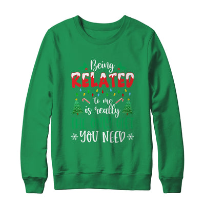 Being Related Is Really The Only Gift You Need Christmas Shirt & Sweatshirt | siriusteestore