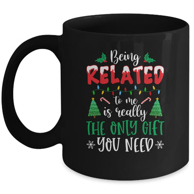Being Related Is Really The Only Gift You Need Christmas Mug | siriusteestore