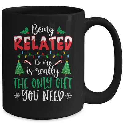Being Related Is Really The Only Gift You Need Christmas Mug | siriusteestore