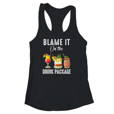Blame It On The Drink Package Funny Cruise Cruising Cruiser Shirt & Tank Top | siriusteestore