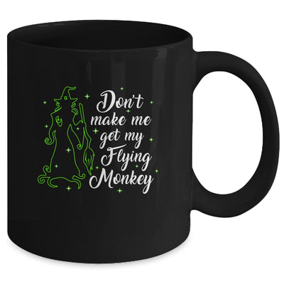 Don't Make Me Get My Flying Monkeys Witch Halloween Gift Mug | siriusteestore